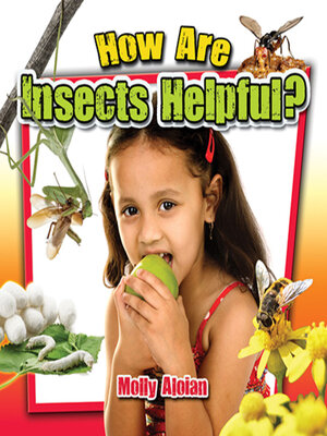 cover image of How Are Insects Helpful?